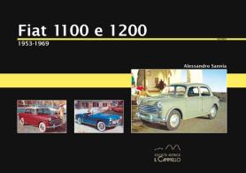 Fiat 1100 e 1200. 1953-1969. Ediz. illustrata di Alessandro Sannia edito da Il Cammello (Torino)
