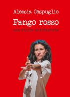 Fango rosso. Una storia antifascista di Alessia Cespuglio edito da Vittoria Iguazu Editora