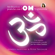 Meditazioni e pratiche con l'OM secondo Yogananda. Audiolibro. CD Audio di Jayadev Jaerschky, Peter Treichler edito da Ananda Edizioni