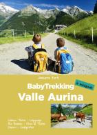 BabyTrekking. Valle Aurina di Azzurra Forti edito da ViviDolomiti
