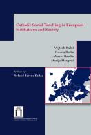 Catholic social teaching in european institutions and society di Vojt?ch Kubis, Ivanna Boiko, Marcin Kawko edito da Angelicum University Press