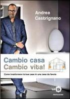 Cambio casa, cambio vita! di Andrea Castrignano edito da Mondadori
