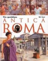 Vita quotidiana. Antica Roma. Scoprire la storia di Neil Grant edito da San Paolo Edizioni