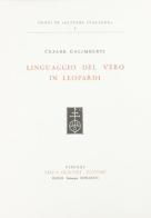 Linguaggio del vero in Leopardi di Cesare Galimberti edito da Olschki