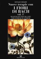 Nuove terapie con i fiori di Bach vol.1 di Dietmar Krämer edito da Edizioni Mediterranee