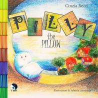 Pilly the pillow. Ediz. italiana e inglese di Cinzia Recci edito da PubMe