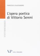 L' opera poetica di Vittorio Sereni di Francesca D'Alessandro edito da Vita e Pensiero