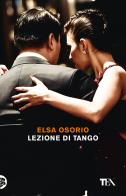 Lezione di tango di Elsa Osorio edito da TEA
