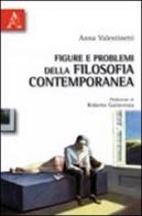 Figure e problemi della filosofia contemporanea di Anna Valentinetti edito da Aracne