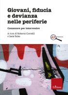 Giovani, fiducia e devianza nelle periferie. Conoscere per intervenire di Roberto Cornelli, Isaia Sales edito da Erickson