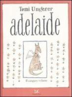 Adelaide. Il canguro volante. Ediz. illustrata di Tomi Ungerer edito da Donzelli