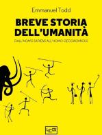 Breve storia dell'umanità. Dall'homo sapiens all'homo oeconomicus di Emmanuel Todd edito da LEG Edizioni