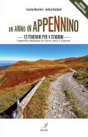 Un anno in Appennino. 12 itinerari per 4 stagioni. L'Appennino modenese tra natura, storia e tradizioni di Lorenzo Guerrieri, Andrea Baschieri edito da Edizioni Artestampa