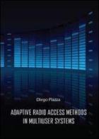 Adptive radio access methods in multiuser systems di Diego Piazza edito da Youcanprint