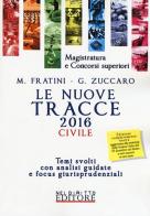 Le nuove tracce civile 2016. Temi svolti con analisi guidate e focus giurisprudenziali di Marco Fratini, Giuseppe Zuccaro edito da Neldiritto Editore