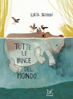 Tutte le pance del mondo. Ediz. a colori di Lucia Scuderi edito da Donzelli