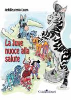 La Juve nuoce alla salute di Achilleugenio Lauro edito da Guida