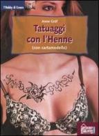 Tatuaggi con l'henne. Tatuaggi indiani, arabi e celtici di Anne Gräf edito da Hobby & Work Publishing