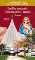 Basilica santuario Madonna delle Lacrime. Siracusa di Valentino Salvoldi edito da Velar