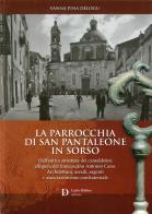 La parrocchia di San Pantaleone in Sorso. Dall'antica struttura dei Camaldolesi all'opera del francescano Antonio Cano. Architettura, arredi, argenti e associazionismo di Vanna Pina Delogu edito da Carlo Delfino Editore