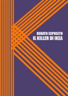 Il killer di Ikea di Renato Esposito edito da PubMe