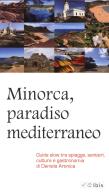 Minorca, paradiso mediterraneo. Guida slow tra spiagge, sentieri, cultura e gastronomia di Daniela Aronica edito da Ibis