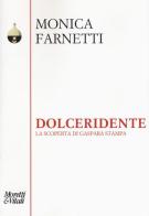 Dolceridente. La scoperta di Gaspara Stampa di Monica Farnetti edito da Moretti & Vitali