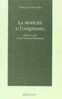 La storicità e l'originario di Francesco Donadio edito da Rubbettino