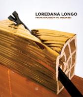Loredana Longo. From explosion to breaking. Ediz. italiana e inglese edito da Gli Ori
