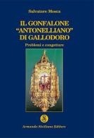Il gonfalone «antonelliano» di Gallodoro di Salvatore Mosca edito da Armando Siciliano Editore