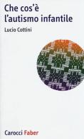 Che cos'è l'autismo infantile di Lucio Cottini edito da Carocci