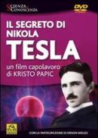 Il segreto di Nikola Tesla. Il film. DVD di Kristo Papic edito da Macro Edizioni