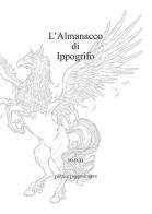 L' almanacco di Ippogrifo. Ediz. integrale vol.2 edito da La Mandragora Editrice