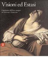 Visioni ed Estasi. Capolavori dell'arte europea tra Seicento e Settecento. Catalogo della mostra (Roma, ottobre 2003-gennaio 2004) edito da Skira