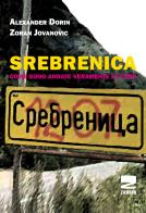 Srebrenica. Come sono veramente andate le cose di Alexander Dorin, Zoran Jovanovic edito da Zambon Editore