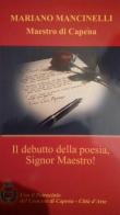 Il debutto della poesia, Signor Maestro! Maestro di Capena di Mariano Mancinelli edito da Editori Riuniti Opere Eccelse