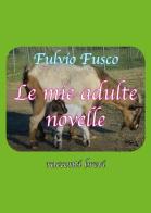 Le mie adulte novelle di Fulvio Fusco edito da Youcanprint