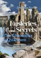 Mysteries and secrets. The chronicles of Quantum. Premium edition. Collector's edition. Deluxe edition di Antonio Soria edito da Youcanprint