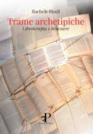 Trame archetipiche. Libroterapia e benessere di Rachele Bindi edito da Press & Archeos