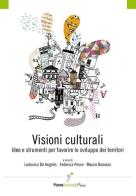 Visioni culturali. Idee e strumenti per favorire lo sviluppo dei territori edito da Capponi Editore