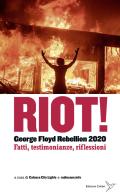 Riot! George Floyd rebellion 2020. Fatti, testimonianze e riflessioni edito da Colibrì Edizioni