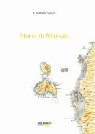 Storia di Marsala vol.1 di Giovanni Alagna edito da Torri del Vento Edizioni di Terra di Vento