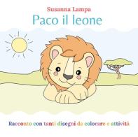 Paco il leone. Ediz. illustrata di Susanna Lampa edito da Youcanprint