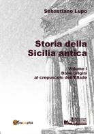 Storia della Sicilia antica vol.1 di Sebastiano Lupo edito da Youcanprint