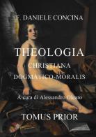D.C. Theologia christiana dogmatico-moralis di Alessandro Olearo edito da Youcanprint
