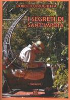 I segreti di Sant'Impera di Roberto Brughitta edito da AmicoLibro