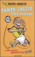 Tanto calcio, poco fosforo. Il grande libro delle barzellette sul calcio di Beppe Favazza edito da Mondadori