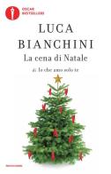 La cena di Natale di «Io che amo solo te» di Luca Bianchini edito da Mondadori