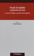 Vissuti di malattia e percorsi di cura. La sclerosi multipla raccontata dai protagonisti edito da Il Mulino