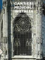 Cantieri medievali in Italia. Ediz. illustrata di F. Aceto, M. Andaloro, R. Cassanelli edito da Jaca Book